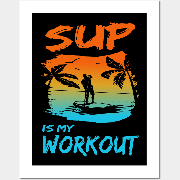 Stand up paddling is my workout paddleboarding SUP gift Wall Art by Lomitasu